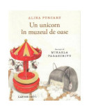 Un unicorn &icirc;n muzeul de oase - Hardcover - Alina Purcaru - Cartier