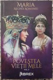 Povestea vietii mele - Maria, Regina Romaniei// vol. 3