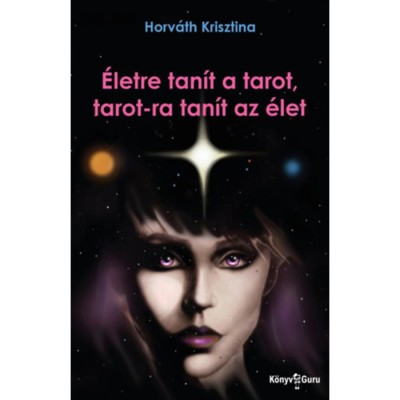 &amp;Eacute;letre tan&amp;iacute;t a tarot, tarot-ra tan&amp;iacute;t az &amp;eacute;let - Horv&amp;aacute;th Krisztina foto