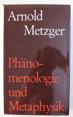 PHANOMENOLOGIE UND METAPHYSIK - DAS PROBLEM DES RELATIVISMUS/ ARNOLD METZGER foto