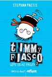Timmy Fiasco 2: Uite ce-ai facut! - Stephan Pastis - Carte copii, povesti