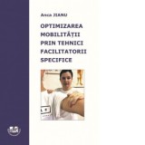 Optimizarea mobilitatii prin tehnici facilitatorii specifice - Anca Jianu