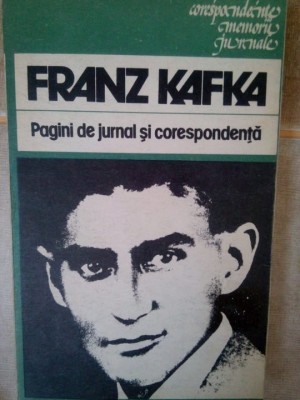 Franz Kafka - Pagini de jurnal si corespondenta (Editia: 1984) foto