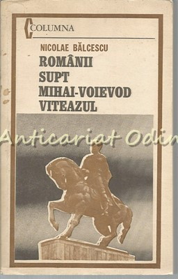 Romanii Supt Mihai-Voievod Viteazul - Nicolae Balcescu foto