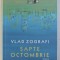 SAPTE OCTOMBRIE - roman de VLAD ZOGRAFI , 2018