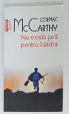 NU EXISTA TARA PENTRU BATRANI de CORMAC McCARTHY , 2020