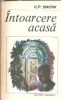 Intoarcerea acasa C. P. Snow Editura Eminescu Romanul de Dragoste 1982 330 pagini