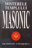 MISTERELE TEMPLULUI MASONIC - OLIMPIAN UNGHEREA, Editura PHOBOS, 2004, Cartonata, 446 pagini