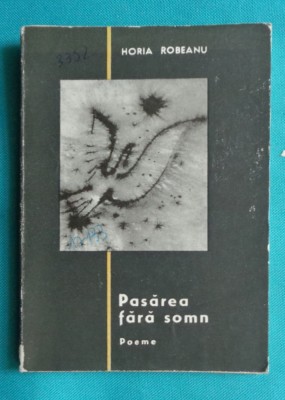 Horia Robeanu &amp;ndash; Pasarea fara somn ( prima editie ) foto