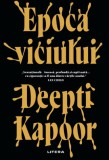 Epoca viciului - Deepti Kapoor - Litera