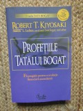 Profetiile tatalui bogat. Fii pregatit pentru o evolutie financiara ascendenta &ndash; Robert T. Kiyosaki