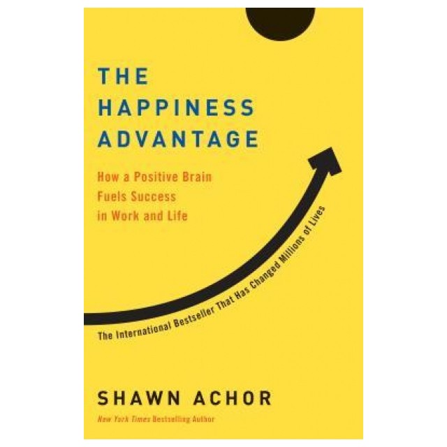 The Happiness Advantage: How a Positive Brain Fuels Success in Work and Life