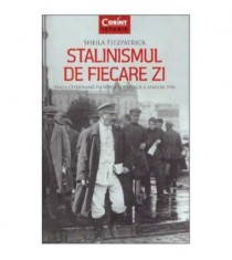 Sheila Fitzpatrick - Stalinismul de fiecare zi, viata cotidiana in