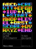 Arcade Game Typography | Toshi Omigari, Thames &amp; Hudson Ltd