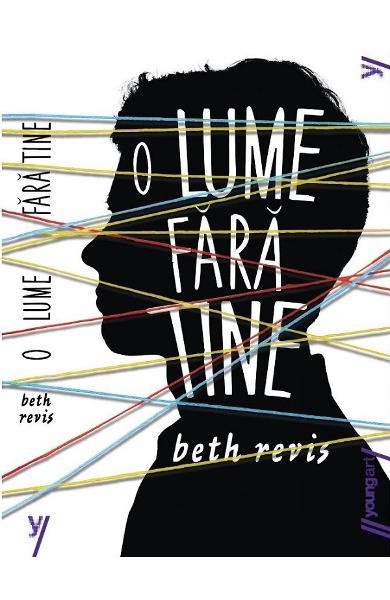 O Lume Fara Tine, Beth Revis - Editura Art