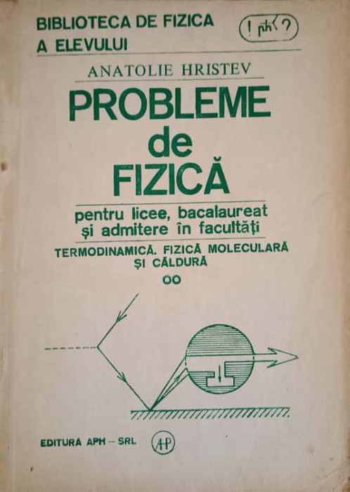 PROBLEME DE FIZICA PENTRU LICEE BACALAUREAT SI ADMITERE IN FACULTATI. TERMODINAMICA, FIZICA MOLECULARA SI CALDUR