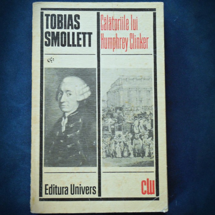 CALATORIILE LUI HUMPHREY CLINKER - TOBIAS SMOLLETT
