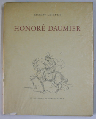 HONORE DAUMIER von ROBERT LEJEUNE , ALBUM DE ARTA CU TEXT IN LB. GERMANA , ANII &amp;#039;70 foto