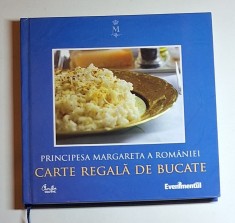 Carte regală de bucate &ndash; Aut. Principesa Margareta a Rom&acirc;niei, Ed. Curtea Veche, Ediția a II-a, 2011