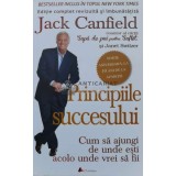 Principiile succesului. Cum sa ajungi de unde esti acolo unde vrei sa fii - 2015 - Jack Canfield (K2)