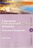 Literatura Contemporana Britanica, Lidia Vianu - Literatura Desperado, Editura Institutul European, 2011, 289 pagini