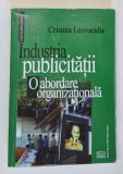 INDUSTRIA PUBLICITATII , O ABORDARE ORGANIZATIONALA de CRISTINA LEOVARIDIS , 2007