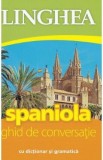 Spaniola. Ghid de conversatie cu dictionar si gramatica