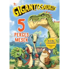 Gigantosaurus - 5 perces mes&eacute;k