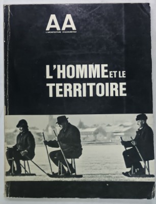 L &amp;#039;ARCHITECTURE D &amp;#039; AUJOURD &amp;#039; HUI , L &amp;#039;HOMME ET LE TERRITOIRE , No. 184 , 1972, REVISTA DE ARHITECTURA IN LIMBA FRANCEZA foto