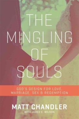 The Mingling of Souls: God&amp;#039;s Design for Love, Marriage, Sex, and Redemption foto