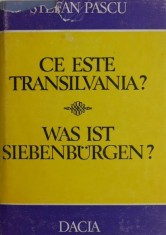 Ce este Transilvania? Civilizatia transilvana in cadrul civilizatiei romanesti - Stefan Pascu (cu dedicatie) (supracoperta putin uzata)