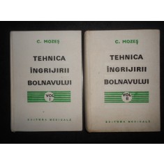 Carol Mozes - Tehnica ingrijirii bolnavului 2 volume (1974, editie cartonata)