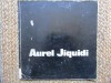 AUREL JIQUIDI / ANA JIQUIDI - CATALOG DE EXPOZITIE