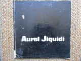 AUREL JIQUIDI / ANA JIQUIDI - CATALOG DE EXPOZITIE