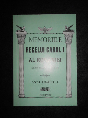 MEMORIILE REGELUI CAROL I AL ROMANIEI volumul I foto