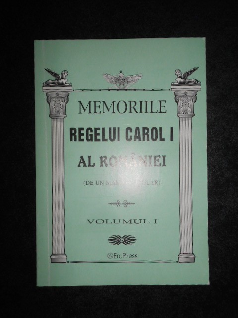 MEMORIILE REGELUI CAROL I AL ROMANIEI volumul I