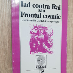 Iad contra Rai / Frontul cosmic (Confesiunile Contelui Incapucciato) - Ion Țugui