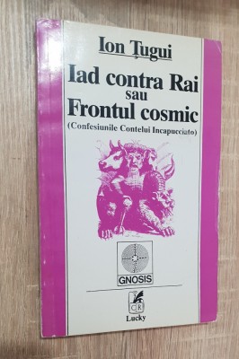 Iad contra Rai / Frontul cosmic (Confesiunile Contelui Incapucciato) - Ion Țugui foto
