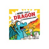 I Wish I Had a Dragon with Marshmallows