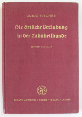 DIE ORTLICHE BETAUBUNG IN DER ZAHNHEILKUNDE ( ANESTEZIA LOCALA IN STOMATOLOGIE ) ..von GUIDO FISCHER , 1955, TEXT IN LIMBA GERMANA foto