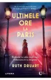 Ultimele ore la Paris - Ruth Druart