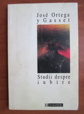 Jose Ortega y Gasset - Studii despre iubire. foto