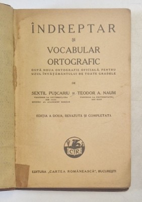 INDREPTAR SI VOCABULAR ORTOGRAFIC , PENTRU UZUL INVATAMANTULUI DE TOATE GRADELE de SEXTIL PUSCARIU si TEODOR A. NAUM , 1938 foto