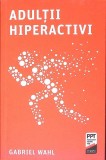 ADULTII HIPERACTIVI-GABRIEL WAHL-270822