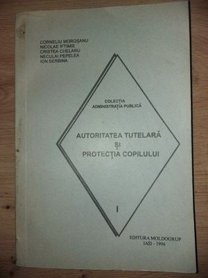 Autoritatea Tutelara si Protectia Copilului- Corneliu Morosanu, Nicolae Iftimie