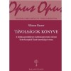 T&aacute;vols&aacute;gok k&ouml;nyve - A holokauszteml&eacute;kezet irodalm&aacute;nak kort&aacute;rs ir&aacute;nyai Kelet-Eur&oacute;p&aacute;t&oacute;l &Eacute;szak-Amerik&aacute;ig &eacute;s vissza - Vilmos Eszter