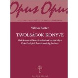 T&aacute;vols&aacute;gok k&ouml;nyve - A holokauszteml&eacute;kezet irodalm&aacute;nak kort&aacute;rs ir&aacute;nyai Kelet-Eur&oacute;p&aacute;t&oacute;l &Eacute;szak-Amerik&aacute;ig &eacute;s vissza - Vilmos Eszter
