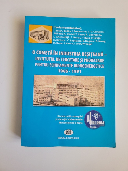 Iacob Voia, O cometa in industria Resiteana 1966-1991, Resita-Timisoara, 512 pag