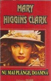 Nu mai plange, doamna - Mary Higgins Clark, Roman, Literatura straina, Editura Olimp 1994, 320 pagini