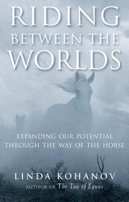 Riding Between the Worlds: Expanding Our Potential Through the Way of the Horse foto